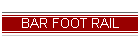 BAR FOOT RAIL